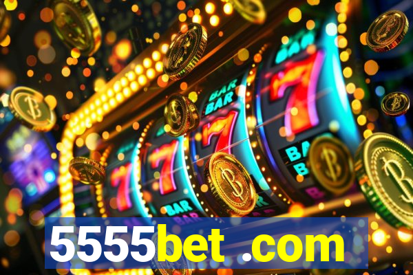 5555bet .com